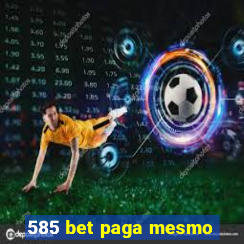 585 bet paga mesmo